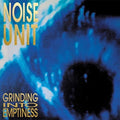 Noise Unit - Grinding Into Emptiness - Music CD