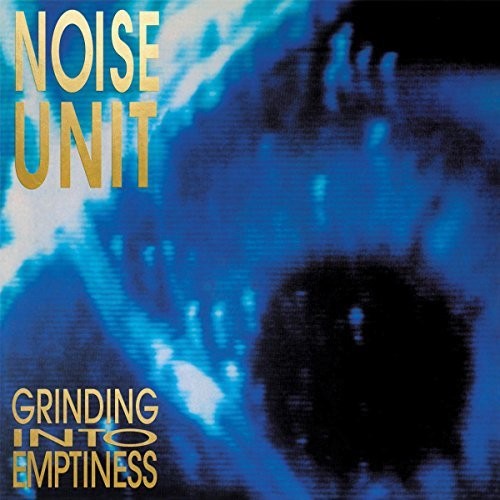 Noise Unit - Grinding Into Emptiness - Music CD