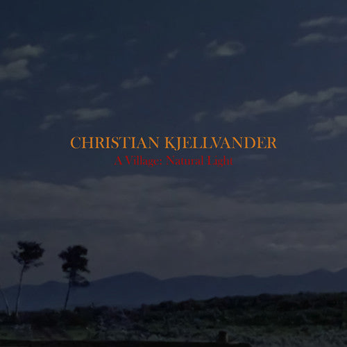 Kjellvander,christian - Village: Natural Light - Vinyl Record