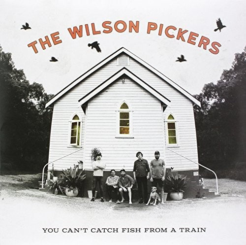 Wilson Pickers - You Can't Catch Fish From A Train - Vinyl Record