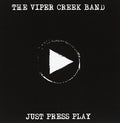 Viper Creek Band - Just Press Play - Music CD
