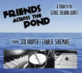 Hooper,stix / Shoemake,charlie - Friends Across The Pond: Tribute To The George - Music CD