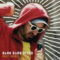Bark Bark Disco - Holy Smokes - Vinyl Record