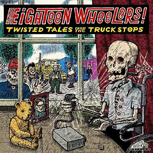 Eighteen Wheelers - Twisted Tales From / Various - Eighteen Wheelers - Twisted Tales From / Various - Music CD