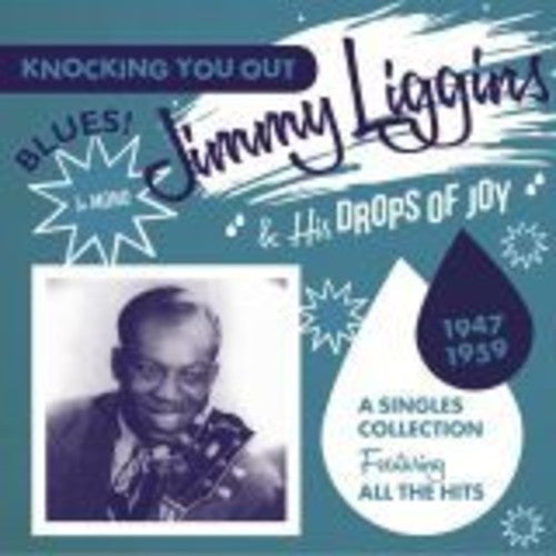 Liggins,jimmy & His Drops Of Joy - Knocking You Out: Singles Collection Featuring - Music CD