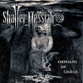 Shatter Messiah - Orphans Of Chaos - Music CD