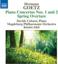 Goetz / Cabassi / Magdeburg Philharmonic - Goetz: Piano Concertos 1 & 2 Spring Overture - Music CD