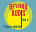Beyond Addis 2: Modern Ethiopian Dance / Various - Beyond Addis 2: Modern Ethiopian Dance / Various - Vinyl Record