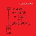 Mcquaid,sarah - If We Dig Any Deeper It Could Get Dangerous - Music CD