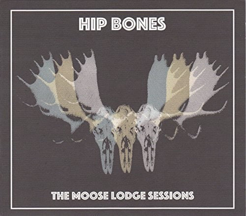 Hip Bones - Moose Lodge Sessions - Music CD