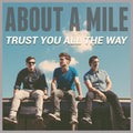 About A Mile - Trust You All The Way - Music CD