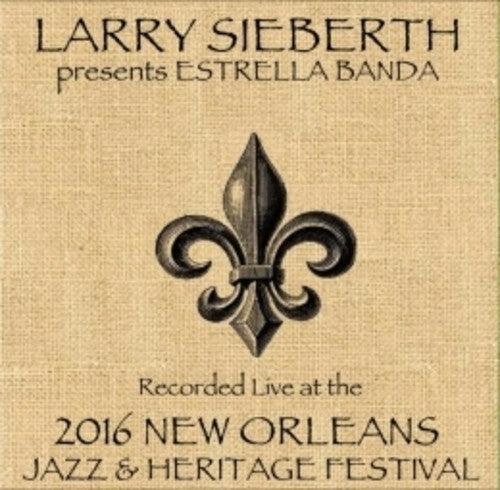 Sieberth,larry Presents Estrella Banda - Live At Jazzfest 2016 - Music CD