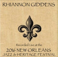 Giddens,rhiannon - Live At Jazzfest 2016 - Music CD