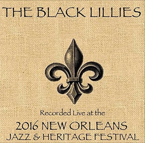 Black Lillies - Live At Jazzfest 2016 - Music CD