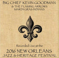 Goodman,big Chief Kevin / Flaming Arrows Mardi - Live At Jazzfest 2016 - Music CD