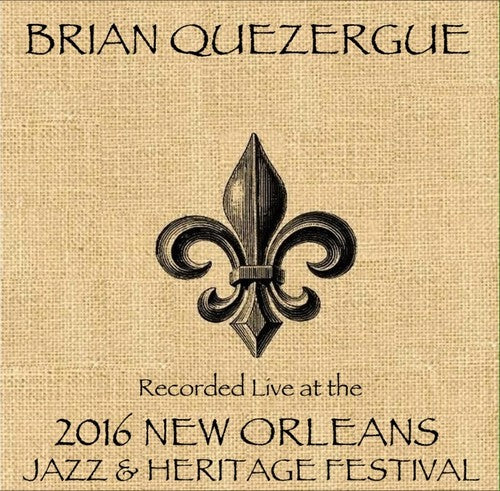 Quezergue,brian - Live At Jazzfest 2016 - Music CD