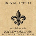 Royal Teeth - Live At Jazzfest 2016 - Music CD