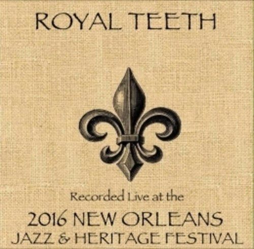 Royal Teeth - Live At Jazzfest 2016 - Music CD