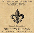 Big Chief Monk Boudreaux / Golden Eagles Mardi - Live At Jazzfest 2016 - Music CD