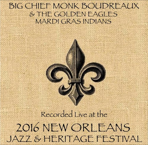 Big Chief Monk Boudreaux / Golden Eagles Mardi - Live At Jazzfest 2016 - Music CD