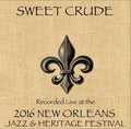 Sweet Crude - Live At Jazzfest 2016 - Music CD