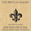 Breton Sound - Live At Jazzfest 2016 - Music CD