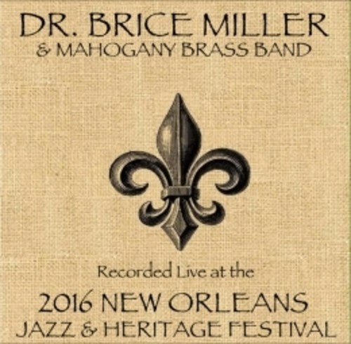 Miller,brice / Mahogany Brass Band - Live At Jazzfest 2016 - Music CD