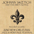 Sketch,johnny / Dirty Notes - Live At Jazzfest 2016 - Music CD