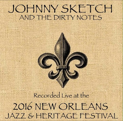 Sketch,johnny / Dirty Notes - Live At Jazzfest 2016 - Music CD