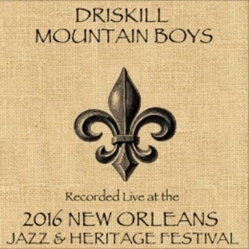 Driskill Mountain Boys - Live At Jazzfest 2016 - Music CD