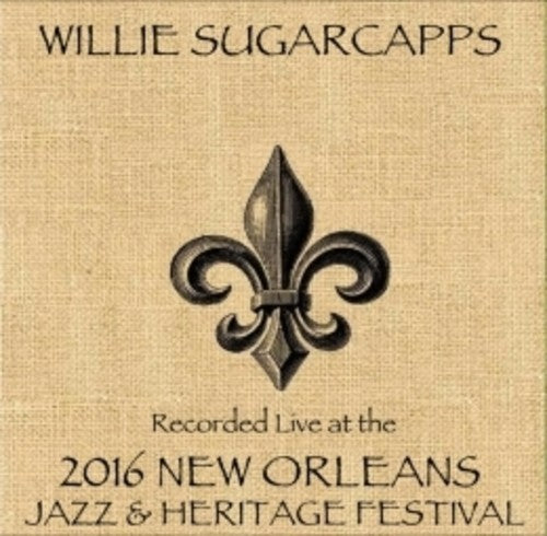 Sugarcapps,willie - Live At Jazzfest 2016 - Music CD