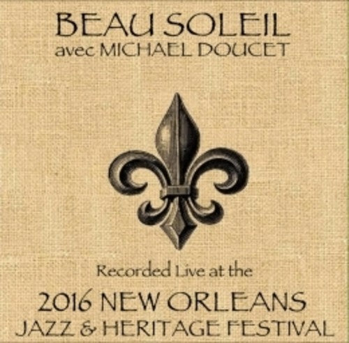 Soleil,beau / Doucet,michael - Live At Jazzfest 2016 - Music CD
