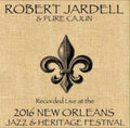 Jardell,robert / Pure Cajun - Live At Jazzfest 2016 - Music CD
