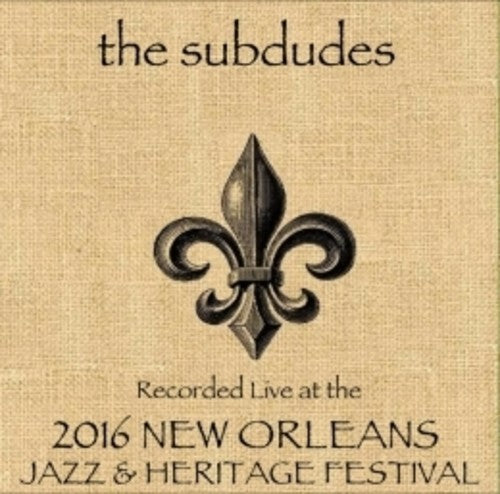 Subdudes - Live At Jazzfest 2016 - Music CD