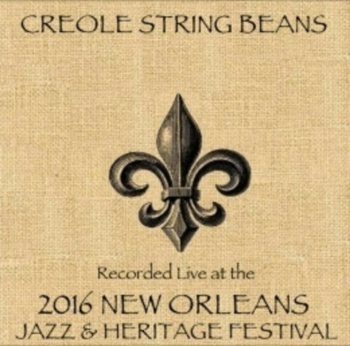 Creole String Beans - Live At Jazzfest 2016 - Music CD