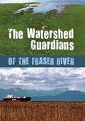 Watershed Guardians Of The Fraser River - Watershed Guardians Of The Fraser River - DVD