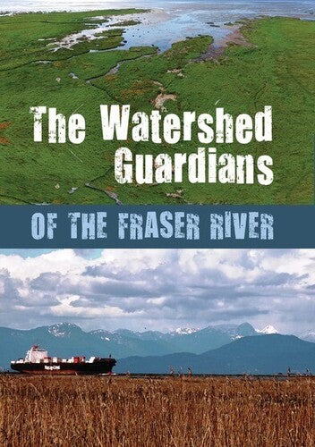 Watershed Guardians Of The Fraser River - Watershed Guardians Of The Fraser River - DVD
