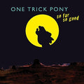 One Trick Pony - So Far So Good - Music CD