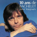 Bachelet,pierre - 10 Ans Pour Toujours - Music CD