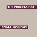 Proletariat - Soma Holiday - Music CD