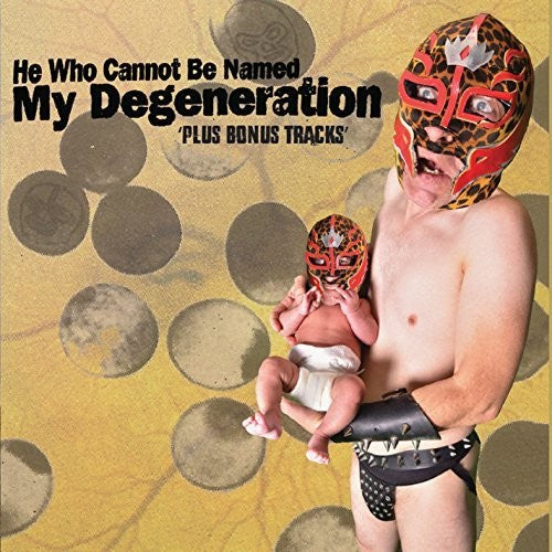 He Who Cannot Be Named - My Degeneration - Music CD
