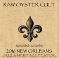 Raw Oyster Cult - Live At Jazzfest 2016 - Music CD