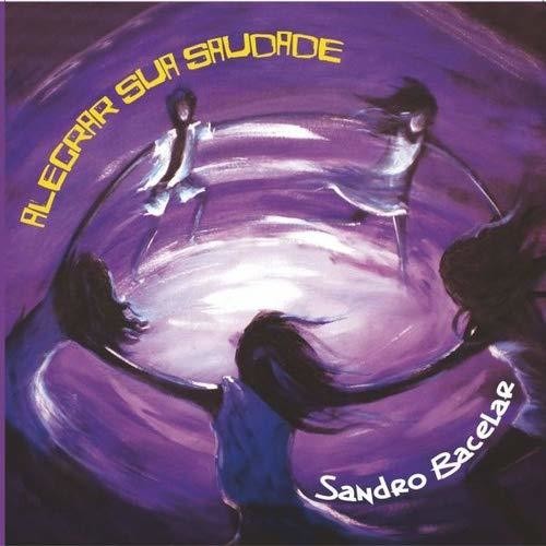 Bacelar,sandro - Alegrar Sua Saudade - Music CD