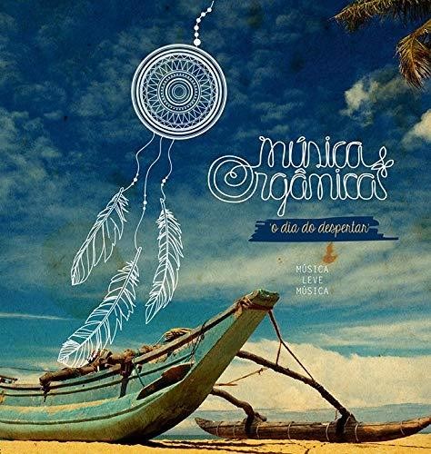 Musica Organica - O Dia Do Despertar - Music CD