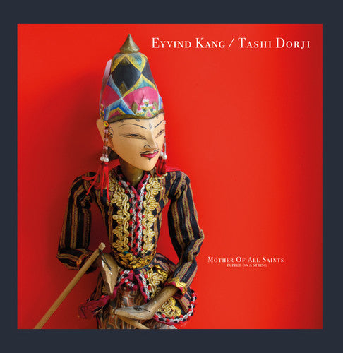 Kang,eyvind / Dorji,tashi - Mother Of All Saints (puppet On A String) - Vinyl Record