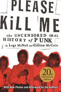 Mcneil,legs / Mccain,gillian - Please Kill Me: Uncensored Oral History Of Punk - Books