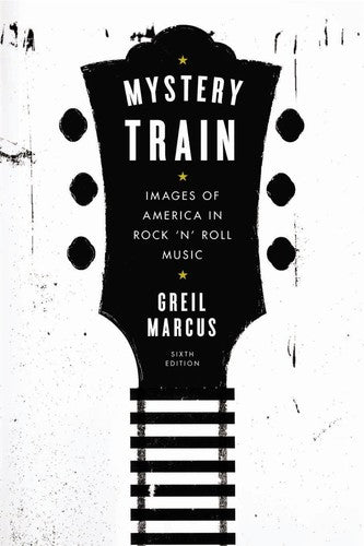 Marcus,greil - Mystery Train: Images Of America In Rock 'n' Roll - Books