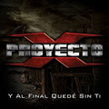 Proyecto X - Y Al Final Quede Sin Ti - Music CD