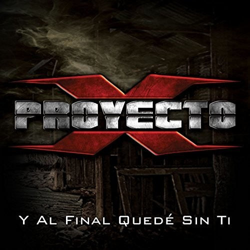 Proyecto X - Y Al Final Quede Sin Ti - Music CD