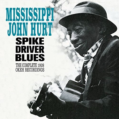 Hurt,mississippi John - Spike Driver Blues: Complete 1928 Okeh Recordings - Music CD